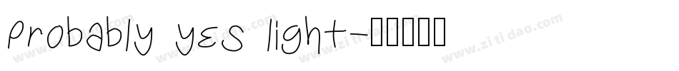 probably yes light字体转换